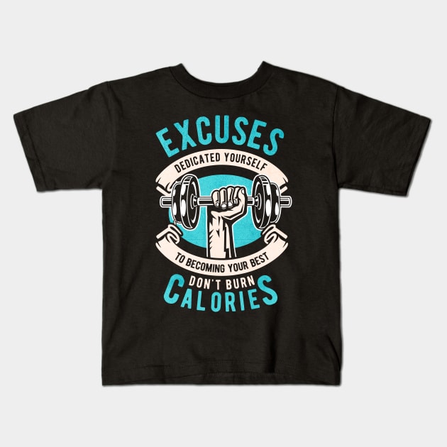 Excuses Dont Burn Calories Kids T-Shirt by Tempe Gaul